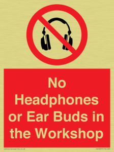 No Headphones or Ear Buds in the Workshop